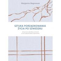 Sztuka porządkowania życia po szwedzku jak sprawić żeby najbliżsi zachowali po nas wyłącznie dobre wspomnienia